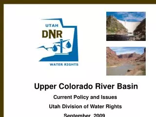 Upper Colorado River Basin Current Policy and Issues Utah Division of
