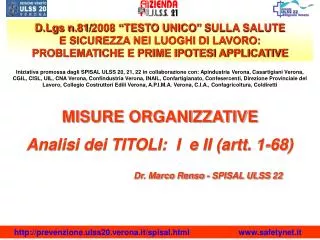 MISURE ORGANIZZATIVE Analisi dei TITOLI: I e II (artt. 1-68) Dr. Marco Renso - SPISAL ULSS 22