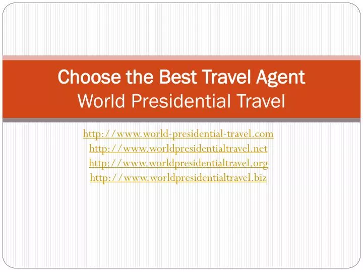 choose the best travel agent world presidential travel