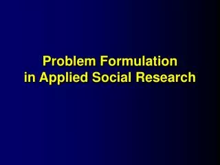 Problem Formulation in Applied Social Research