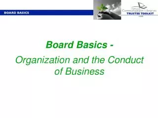 Board Basics - Organization and the Conduct of Business