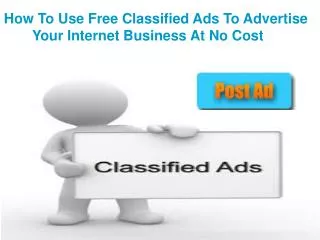 how to use free classified ads to advertise your internet business at no cost