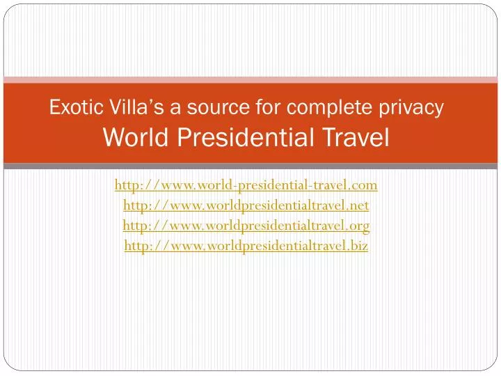 exotic villa s a source for complete privacy world presidential travel