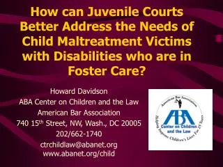 How can Juvenile Courts Better Address the Needs of Child Maltreatment Victims with Disabilities who are in Foster Care?