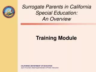 Surrogate Parents in California Special Education: An Overview Training Module