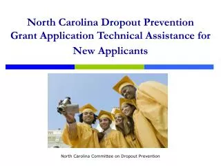 North Carolina Dropout Prevention Grant Application Technical Assistance for New Applicants