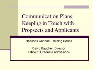 Communication Plans: Keeping in Touch with Propsects and Applicants