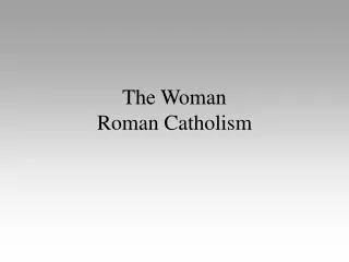 The Woman Roman Catholism