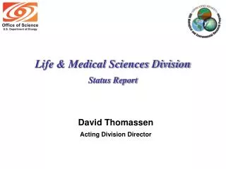Life &amp; Medical Sciences Division Status Report