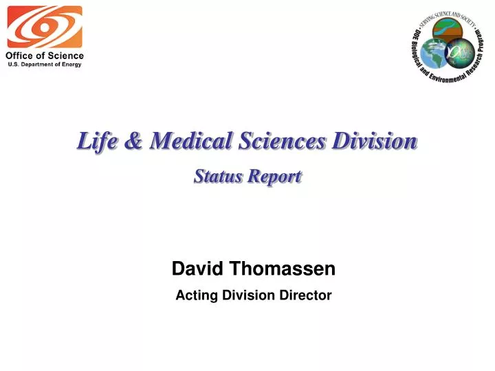 life medical sciences division status report