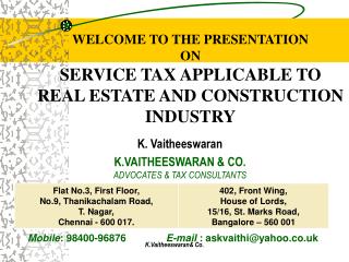 WELCOME TO THE PRESENTATION ON SERVICE TAX APPLICABLE TO REAL ESTATE AND CONSTRUCTION INDUSTRY