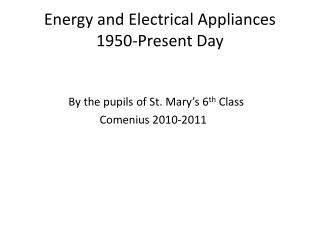 Energy and Electrical Appliances 1950-Present Day