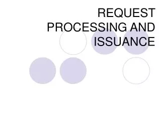 REQUEST PROCESSING AND ISSUANCE