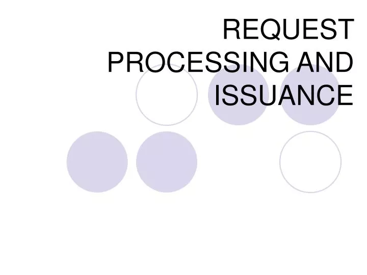 request processing and issuance