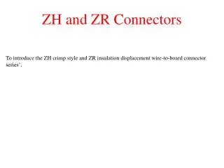 ZH and ZR Connectors