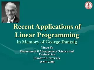 Recent Applications of Linear Programming in Memory of George Dantzig
