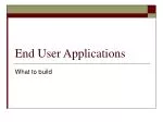End User Applications