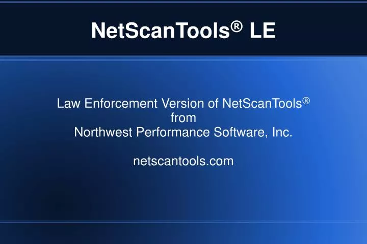 law enforcement version of netscantools from northwest performance software inc netscantools com
