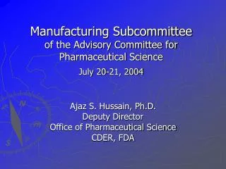 Manufacturing Subcommittee of the Advisory Committee for Pharmaceutical Science July 20-21, 2004