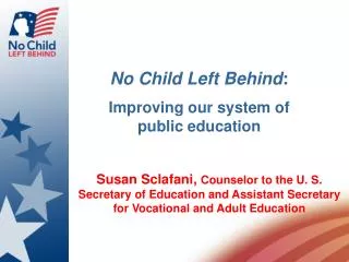 No Child Left Behind : Improving our system of public education