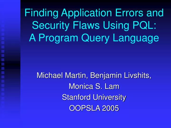 finding application errors and security flaws using pql a program query language