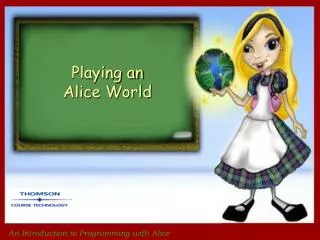 Playing an Alice World