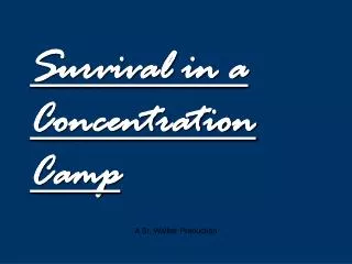 Survival in a Concentration Camp