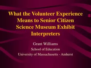 What the Volunteer Experience Means to Senior Citizen Science Museum Exhibit Interpreters