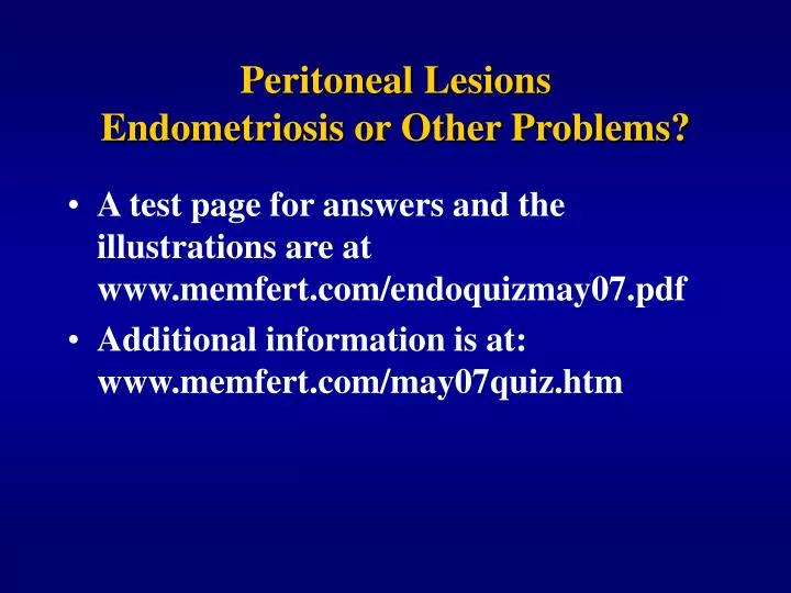 peritoneal lesions endometriosis or other problems