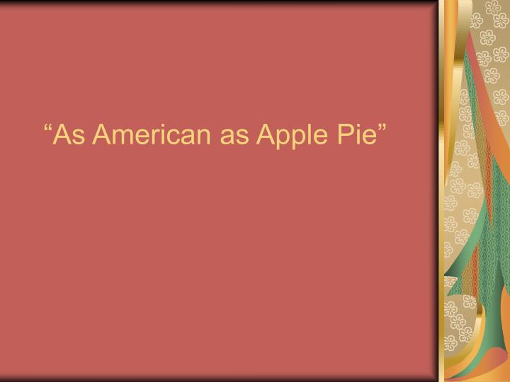 as american as apple pie