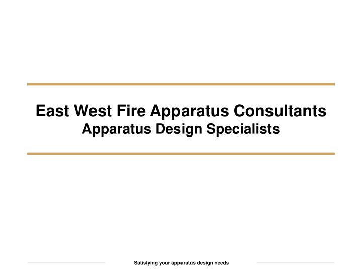 east west fire apparatus consultants apparatus design specialists