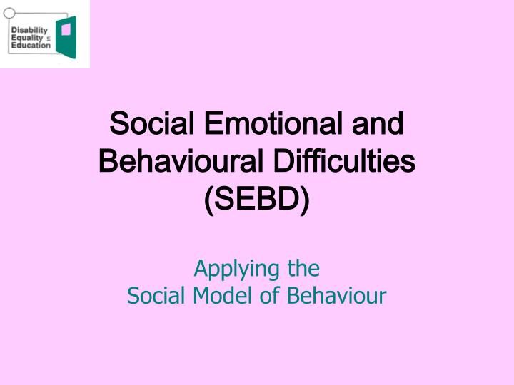 social emotional and behavioural difficulties sebd