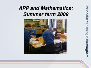 APP and Mathematics: Summer term 2009