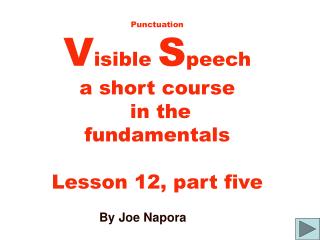 Punctuation V isible S peech a short course in the fundamentals Lesson 12, part five