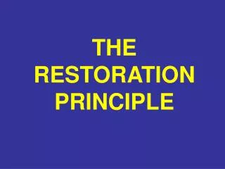 THE RESTORATION PRINCIPLE