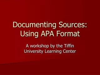 Documenting Sources: Using APA Format