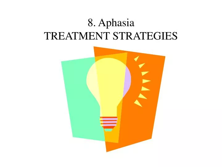 8 aphasia treatment strategies