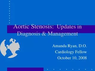 Aortic Stenosis: Updates in Diagnosis &amp; Management