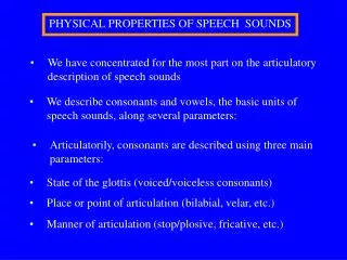 PHYSICAL PROPERTIES OF SPEECH SOUNDS