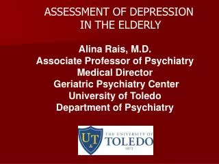 Alina Rais, M.D. Associate Professor of Psychiatry Medical Director Geriatric Psychiatry Center University of Toledo De