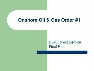 Onshore Oil &amp; Gas Order #1