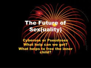 The Future of Sex(uality)