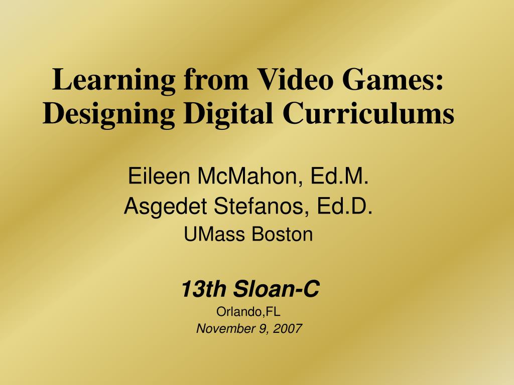 PPT - Learning from Video Games: Designing Digital Curriculums ...