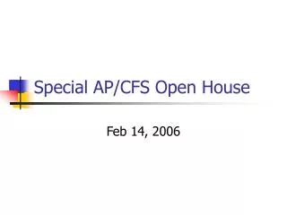 Special AP/CFS Open House