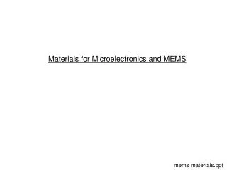 Materials for Microelectronics and MEMS