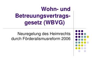 Wohn- und Betreuungsvertrags-gesetz (WBVG)