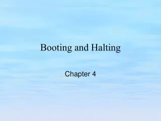 Booting and Halting