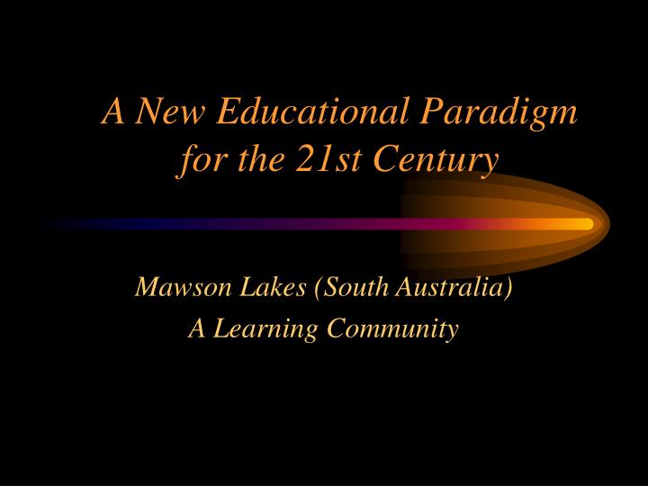 a new educational paradigm for the 21st century