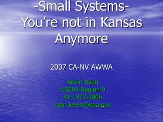 -Small Systems- You’re not in Kansas Anymore 2007 CA-NV AWWA