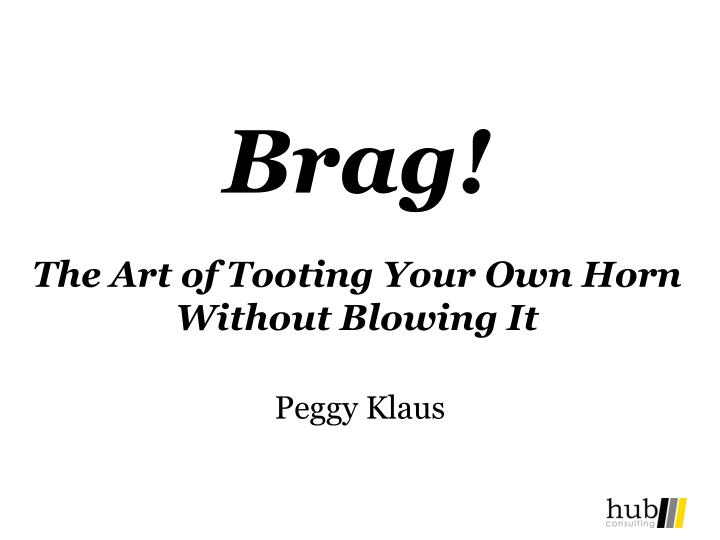 brag the art of tooting your own horn without blowing it
